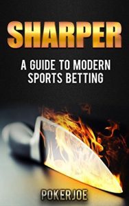 Sharper A Guide to Modern Sports Betting